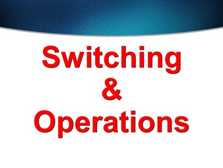 Switching & Operations. Address learning Forward/filter decision Loop avoidance Three Switch Functions.