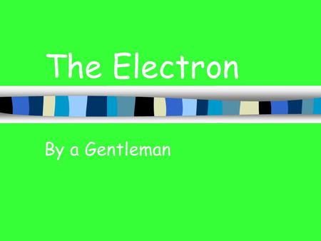 The Electron By a Gentleman Insulators and Conductors.