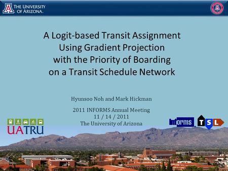 A Logit-based Transit Assignment Using Gradient Projection with the Priority of Boarding on a Transit Schedule Network Hyunsoo Noh and Mark Hickman 2011.