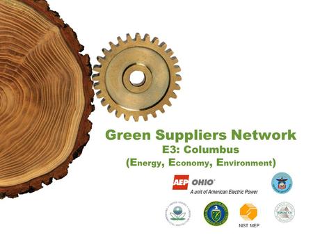 NIST MEP Green Suppliers Network E3: Columbus (E nergy, E conomy, E nvironment )