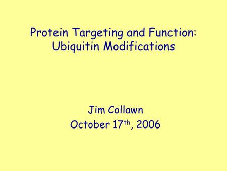 Protein Targeting and Function: Ubiquitin Modifications