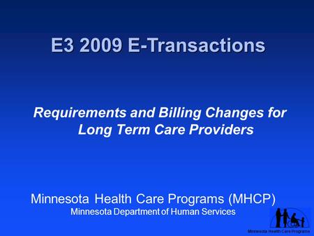 Minnesota Health Care Programs Minnesota Health Care Programs (MHCP) Minnesota Department of Human Services Requirements and Billing Changes for Long Term.