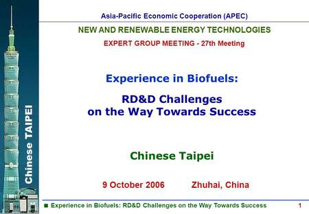 Chinese TAIPEI  Experience in Biofuels: RD&D Challenges on the Way Towards Success 1 Experience in Biofuels: Asia-Pacific Economic Cooperation (APEC)