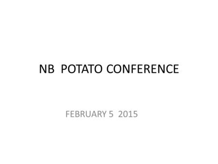 NB POTATO CONFERENCE FEBRUARY 5 2015. OUTLINE Background NBPITI - Structure - Activities - Soil Health - Seed Improvement ARGENTINA STUDY TOUR.