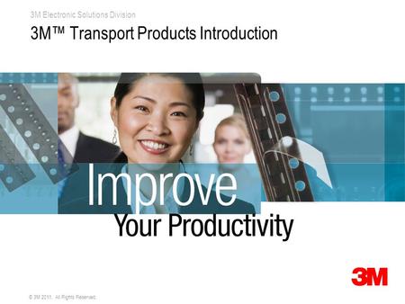 3M Electronic Solutions Division © 3M 2011. All Rights Reserved. 3M™ Transport Products Introduction.