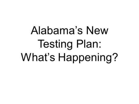 Alabama’s New Testing Plan: What’s Happening? practice.