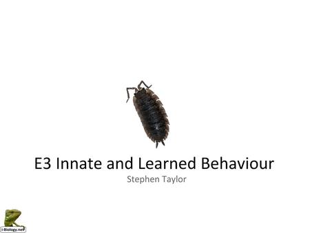 Assessment StatementsObj. E3.1 Distinguish between innate and learned behaviour. 2 E3.2 Design investigations to investigate innate behaviour in invertebrates,
