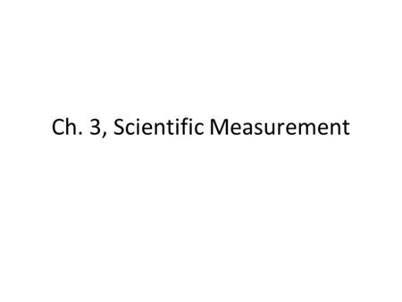 Ch. 3, Scientific Measurement