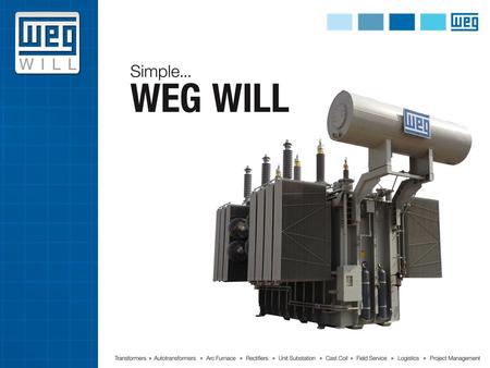 Founded in 1961, WEG has grown into a global solutions provider of industrial electrical technologies. WEG is the largest electric motor manufacturer.