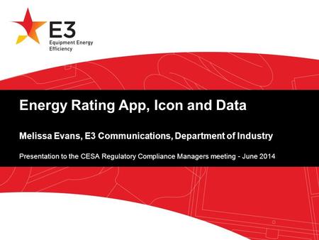 A joint initiative of Australian, State and Territory and New Zealand Governments. Energy Rating App, Icon and Data Melissa Evans, E3 Communications, Department.