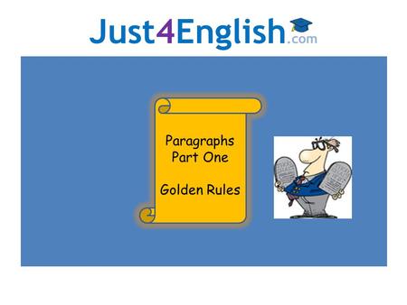 Just4English.com Paragraphs Part One Golden Rules.
