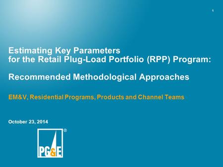 Estimating Key Parameters for the Retail Plug-Load Portfolio (RPP) Program: Recommended Methodological Approaches EM&V, Residential Programs, Products.