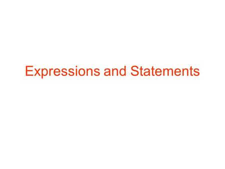 Expressions and Statements. 2 Contents Side effects: expressions and statements Expression notations Expression evaluation orders Conditional statements.