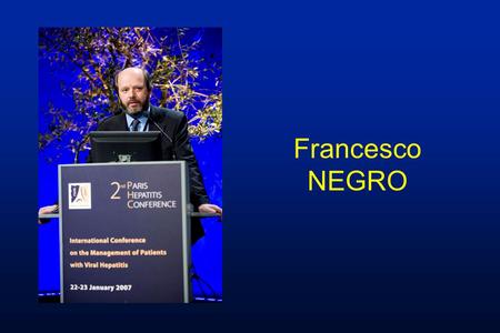 Francesco NEGRO. Steatosis and Chronic Hepatitis C: liaisons dangéreuses? Francesco Negro Unité de Viropathologie Centre Médical Universitaire Genève.