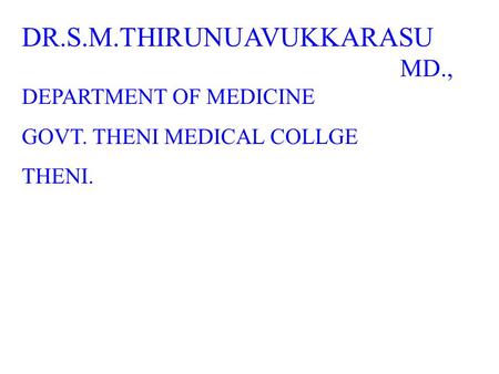 DR.S.M.THIRUNUAVUKKARASU MD., DEPARTMENT OF MEDICINE