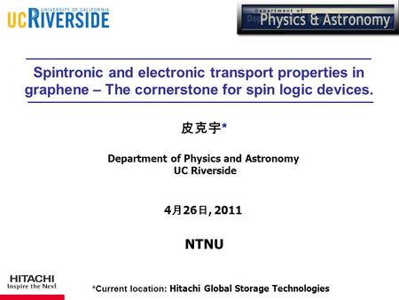 皮克宇* Department of Physics and Astronomy UC Riverside 4月26日, 2011 NTNU