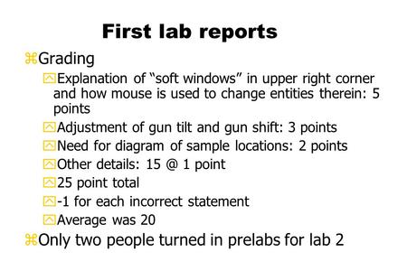 First lab reports zGrading yExplanation of “soft windows” in upper right corner and how mouse is used to change entities therein: 5 points yAdjustment.