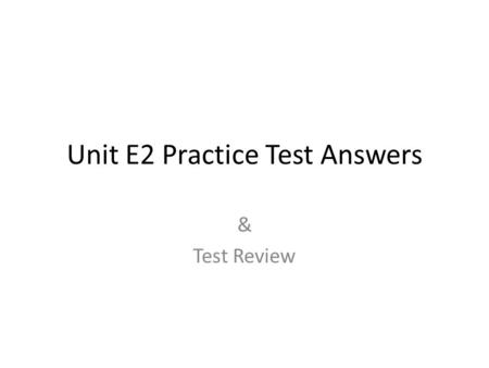 Unit E2 Practice Test Answers & Test Review. an objects resistance to change in its motion. As the brakes are applied the passenger continues to move.