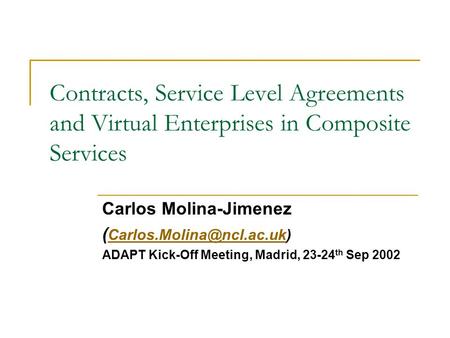 Contracts, Service Level Agreements and Virtual Enterprises in Composite Services Carlos Molina-Jimenez (