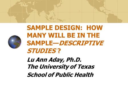 SAMPLE DESIGN: HOW MANY WILL BE IN THE SAMPLE—DESCRIPTIVE STUDIES ?