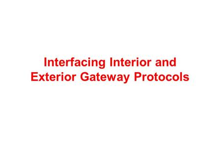 Interfacing Interior and Exterior Gateway Protocols.