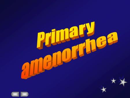 Primary amenorrhea.