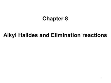 Alkyl Halides and Elimination reactions