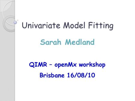 Univariate Model Fitting