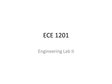 ECE 1201 Engineering Lab II.
