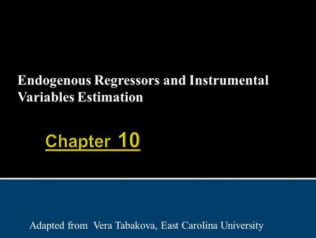 Endogenous Regressors and Instrumental Variables Estimation Adapted from Vera Tabakova, East Carolina University.