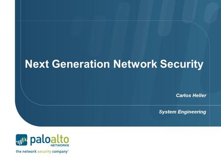 Next Generation Network Security Carlos Heller System Engineering.