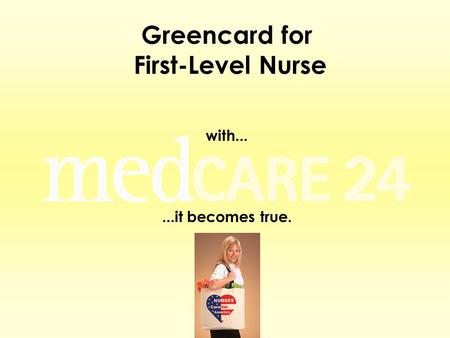 Greencard for First-Level Nurse with......it becomes true.