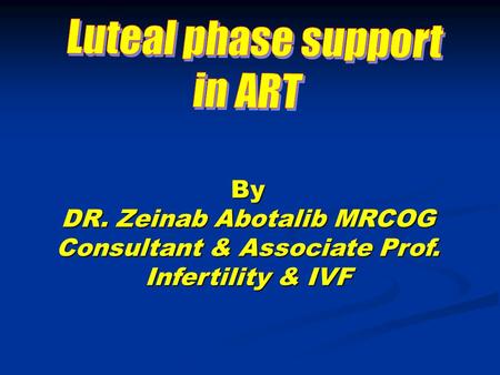 Luteal phase support in ART
