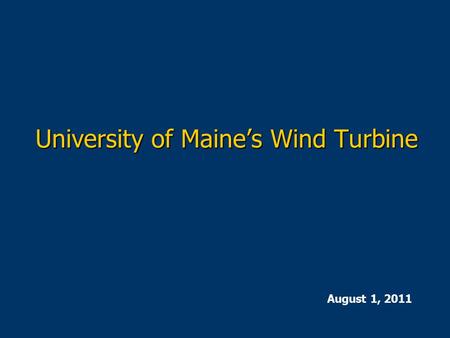 University of Maine’s Wind Turbine August 1, 2011.