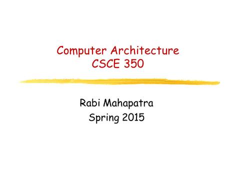 Computer Architecture CSCE 350
