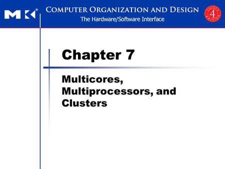 Morgan Kaufmann Publishers Multicores, Multiprocessors, and Clusters