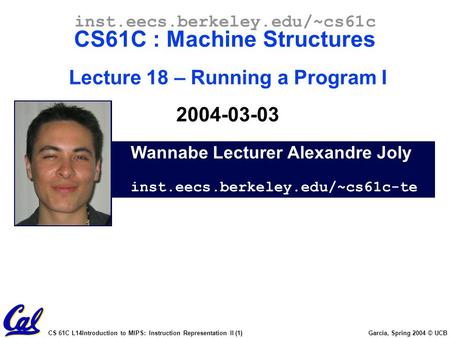 Wannabe Lecturer Alexandre Joly inst.eecs.berkeley.edu/~cs61c-te