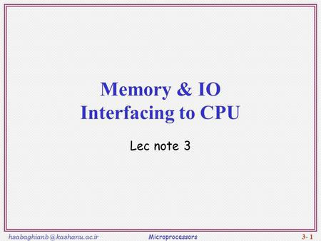 Memory & IO Interfacing to CPU