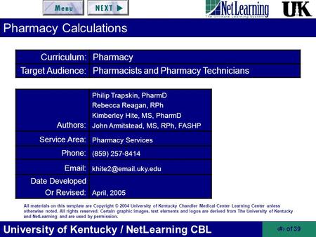 University of Kentucky / NetLearning CBL 1 of 39 All materials on this template are Copyright © 2004 University of Kentucky Chandler Medical Center Learning.