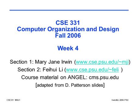 CSE331 W04.1Irwin&Li 2006 PSU CSE 331 Computer Organization and Design Fall 2006 Week 4 Section 1: Mary Jane Irwin (www.cse.psu.edu/~mji)www.cse.psu.edu/~mji.