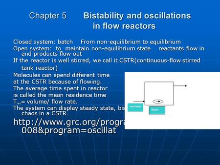 Chapter 5 Bistability and oscillations in flow reactors Closed system: batch From non-equilibrium to equilibrium Open system: to maintain non-equilibrium.