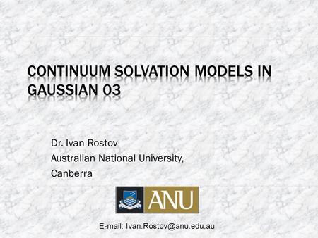 Continuum Solvation Models in Gaussian 03