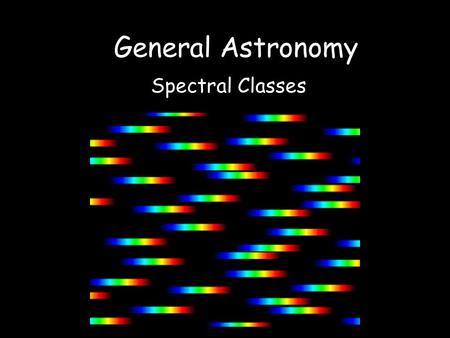 General Astronomy Spectral Classes.
