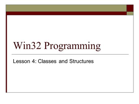 Win32 Programming Lesson 4: Classes and Structures.