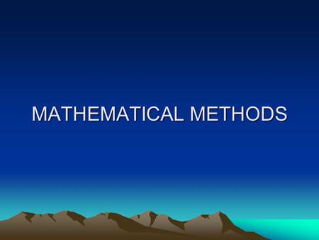 MATHEMATICAL METHODS. CONTENTS Matrices and Linear systems of equations Eigen values and eigen vectors Real and complex matrices and Quadratic forms Algebraic.