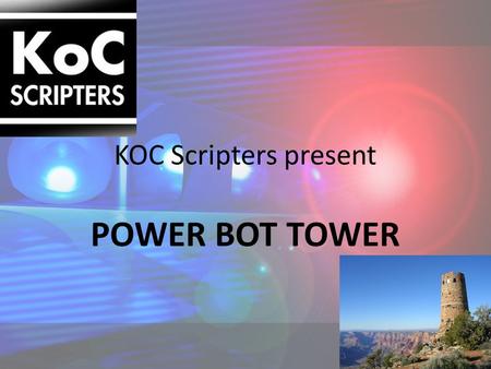 KOC Scripters present POWER BOT TOWER. CLICK BOT CLICK TOWER Notice the window that pops up.