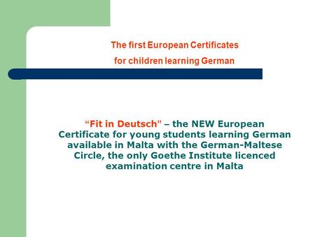 The first European Certificates for children learning German “ Fit in Deutsch ” – the NEW European Certificate for young students learning German available.