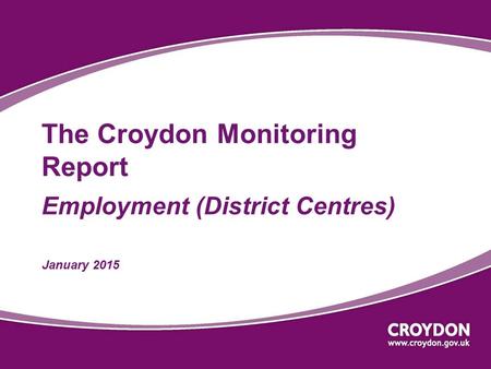 The Croydon Monitoring Report Employment (District Centres) January 2015.