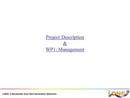 LONG: Laboratories Over Next Generation Networks. Project Description & WP1: Management.