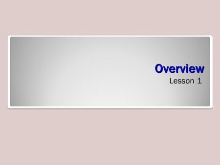 Overview Lesson 1. Objectives Step-by-Step: Start Excel 1.Click the Start menu, and then click All Programs. 2.On the list of programs, click Microsoft.